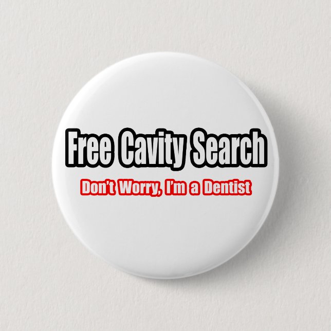 Free Cavity Search (Dentist Joke) 6 Cm Round Badge (Front)