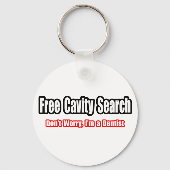 Free Cavity Search (Dentist Joke) Key Ring (Front)