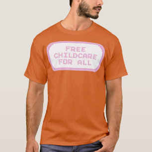 Free Childcare For All1 T-Shirt