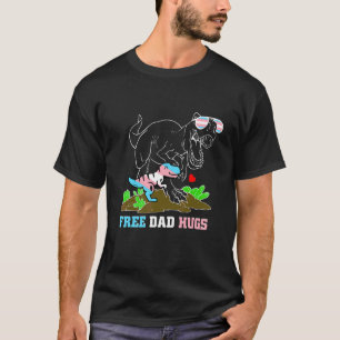 Free Dad Hugs Dinosaur Rex Daddy Trans Lgbt Suppor T-Shirt