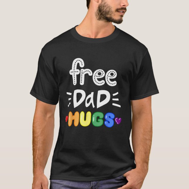 Free Dad Hugs LGBTQ Pride Rainbow Lesbian Gay Bi T T-Shirt (Front)