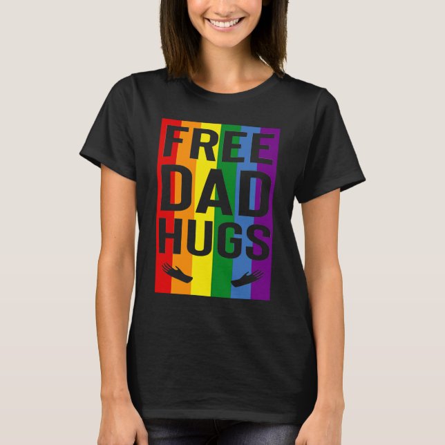 Free Dad Hugs Pride Support LGBTQ Gay Rights Proud T-Shirt (Front)