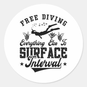 Free Diving Freediver Everything Else Is Ocean Classic Round Sticker