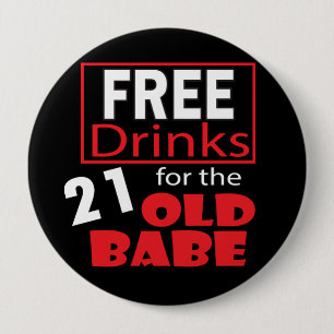 Free Drinks for the 21 Year Old Babe 10 Cm Round Badge
