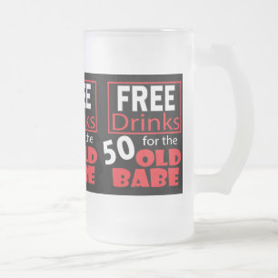 Free Drinks for the 50 Year Old Birthday Babe Frosted Glass Beer Mug