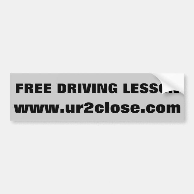Free Driving Lesson u r 2 close Bumper Sticker (Front)