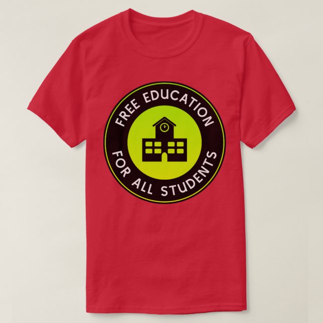 Free Education For All Students Free College T-Shirt (Design Front)