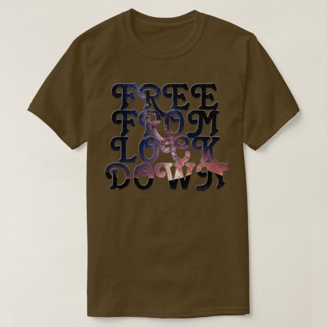 FREE FROM LOCK DOWN T-Shirt (Design Front)