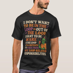 Free From Loop Responsibilities Quote T-Shirt