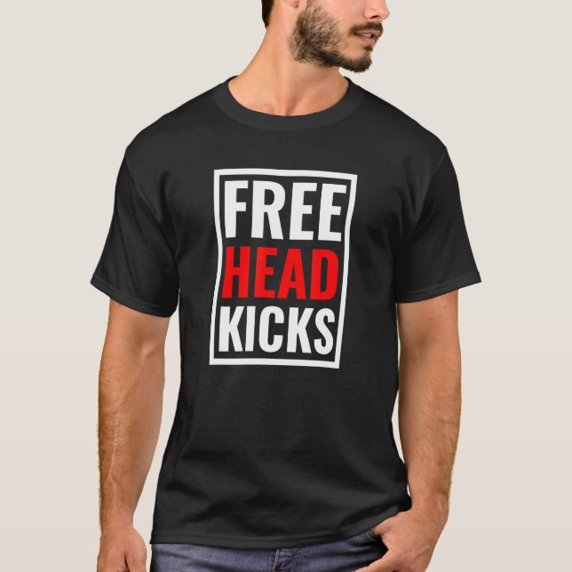 Free Head Kicks MMA Gifts Muay Thai Taekwondo Kara T-Shirt (Front)