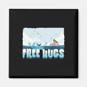 Free Hugs Funny Iceberg Cruise Ship Titanic Boys G Magnet