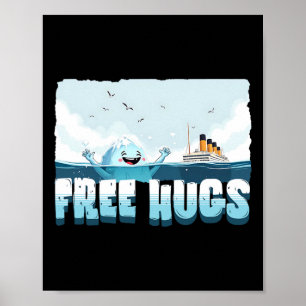 Free Hugs Funny Iceberg Cruise Ship Titanic Boys G Poster