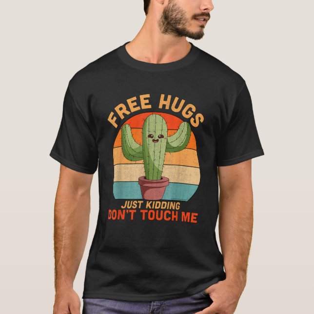 Free Hugs Just Kidding Don t Touch Me Cactus Funny T-Shirt (Front)