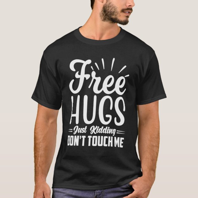Free Hugs Just Kidding Don't Touch Me_31 T-Shirt (Front)