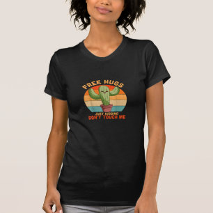 Free Hugs Just Kidding Don't Touch Me Cactus Funny T-Shirt