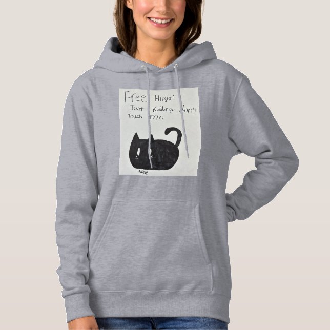 Free Hugs! Just Kidding don't Touch Me. Hoodie (Front)