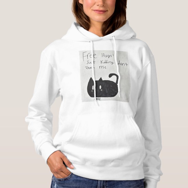 Free Hugs! Just Kidding don't Touch Me. Hoodie (Front)