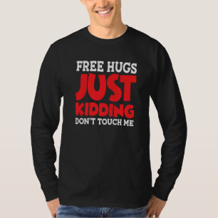Free Hugs Just Kidding Don't Touch Me Premium_26 T-Shirt