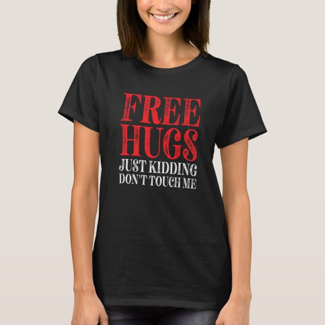 Free Hugs Just Kidding Don't Touch Me Premium T-Shirt (Front)