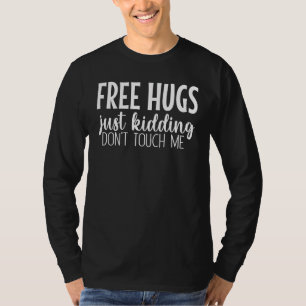 Free Hugs Just Kidding Don't Touch Me T-Shirt