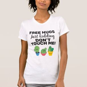 Free hugs lovely cacti don't touch me Sarcastic T-Shirt