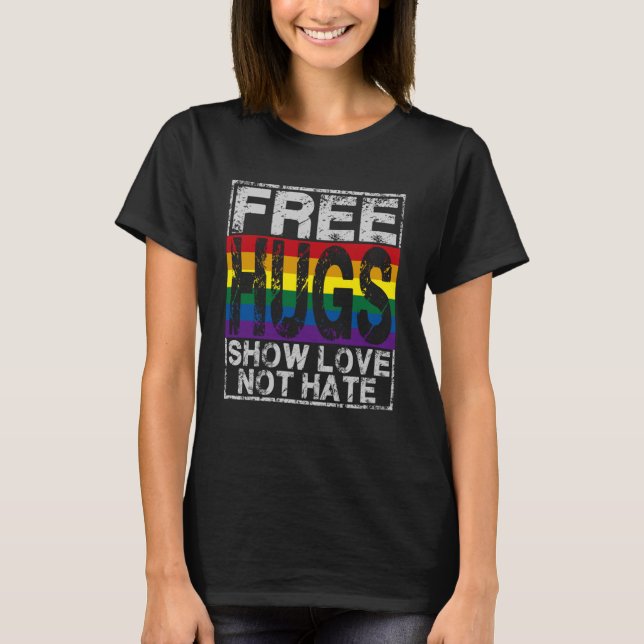 Free Hugs Show Love Not Hate  Inspirational Idea T-Shirt (Front)