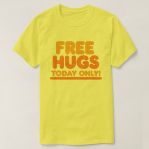 Free Hugs Today Only T-Shirt