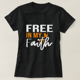 Free in my faith Religious Bible Verse Believer T-Shirt
