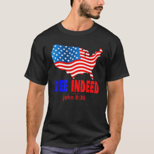 Free Indeed John 836 July 4th Christian T-Shirt