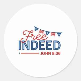 Free Indeed John 8 36 Christian Bible 4th Of July Classic Round Sticker