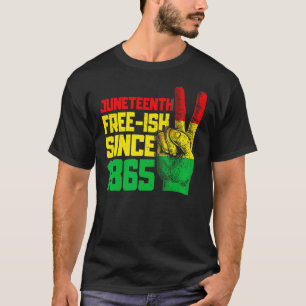 Free Ish 1865 Black History Juneteenth Black Cultu T-Shirt