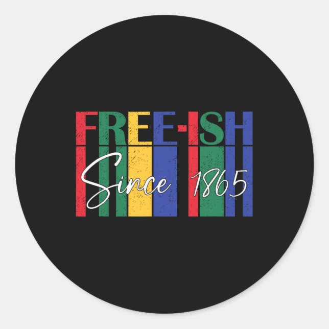 Free-ish Since 1865 Bold Statement  Classic Round Sticker (Front)