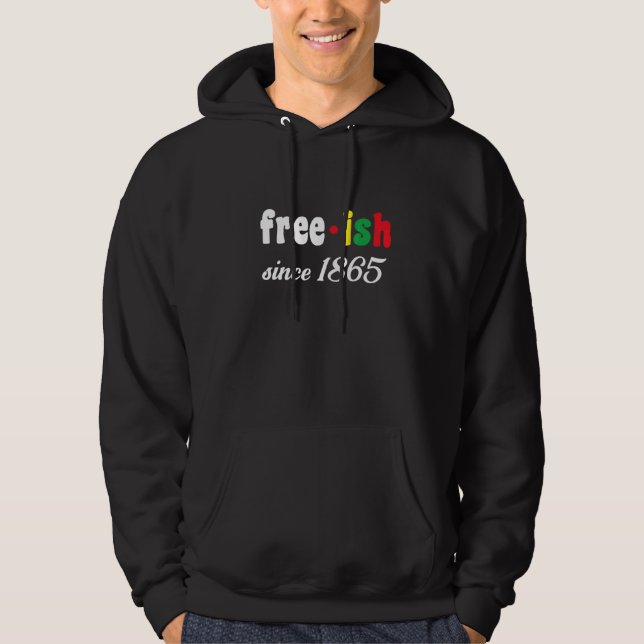Free Ish Since 1865 Hoodie (Front)