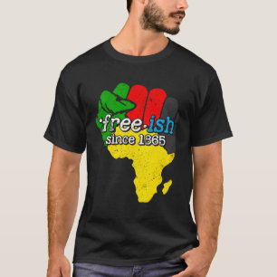 Free-Ish Since 1865 Junenth Black Fist African T-Shirt