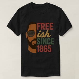 Free-ish Since 1865 Juneteenth Black History T-Shirt
