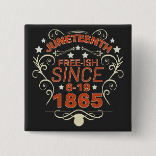 Free-ish Since 1865 Juneteenth Freedom 15 Cm Square Badge