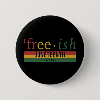 Free-ish since 1865 pan african flag Juneteenth 6 Cm Round Badge