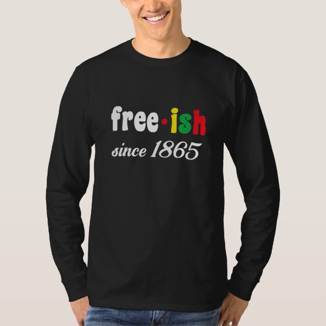 Free Ish Since 1865 T-Shirt (Front)