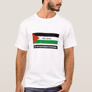 Free Israel - End the Palestinian Occupation T-Shirt