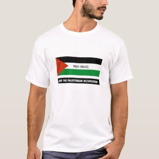 Free Israel - End the Palestinian Occupation T-Shirt