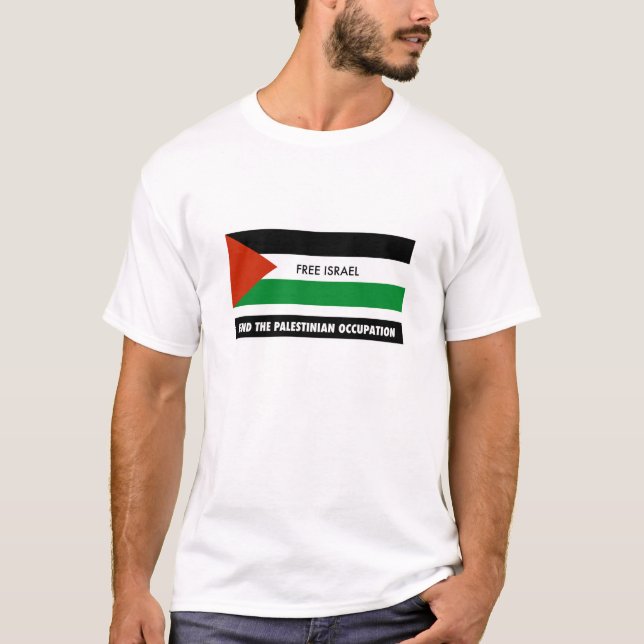 Free Israel - End the Palestinian Occupation T-Shirt (Front)