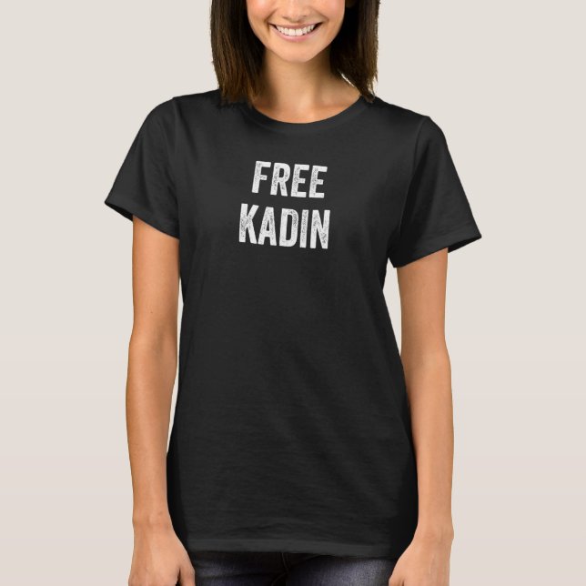Free Kadin  Support Kadin's Release From Prison  L T-Shirt (Front)
