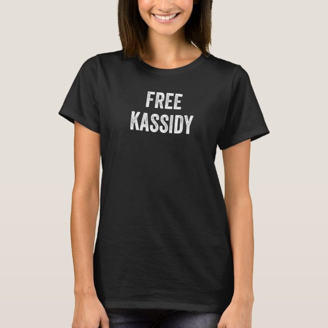 Free Kassidy Support Kassidy's Release From Prison T-Shirt (Front)