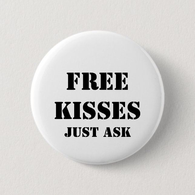 FREE KISSES Just Ask 6 Cm Round Badge (Front)