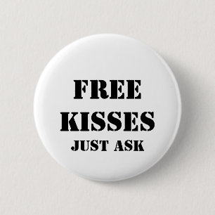 FREE KISSES Just Ask 6 Cm Round Badge