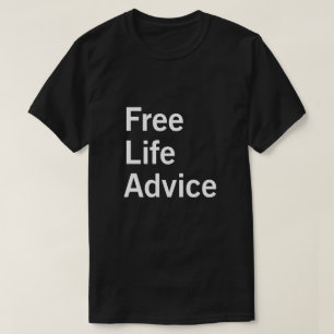 FREE LIFE ADVICE T-Shirt