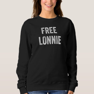 Free Lonnie Support Lonnie's Release From Prison L Sweatshirt
