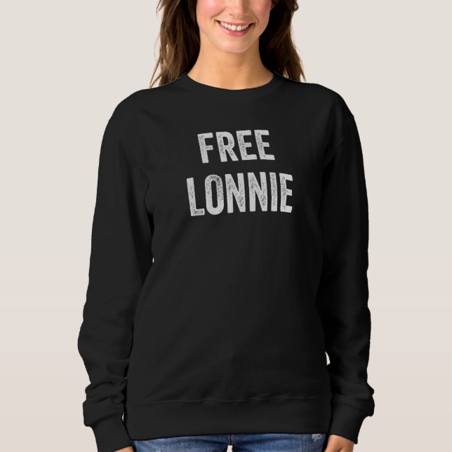 Free Lonnie Support Lonnie's Release From Prison L Sweatshirt (Front)