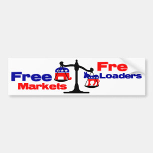 Free Markets: Free Loaders Bumper Sticker