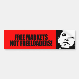 FREE MARKETS NOT FREELOADERS BUMPER STICKER
